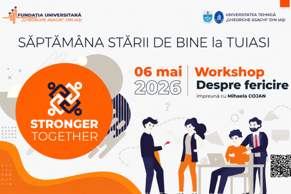Stronger Together: o săptămână dedicată stării de bine la TUIASI